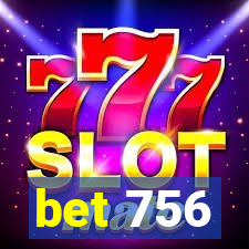 bet 756